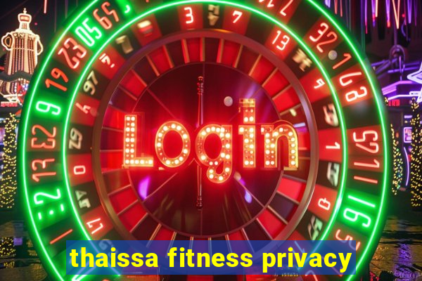 thaissa fitness privacy